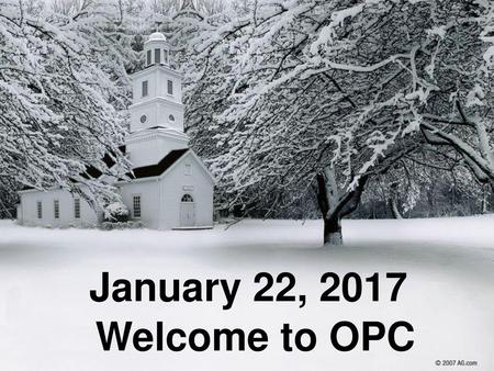 January 22, 2017 Welcome to OPC.