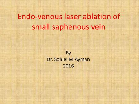 Endo-venous laser ablation of small saphenous vein