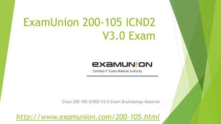 ExamUnion ICND2 V3.0 Exam Cisco ICND2 V3.0 Exam Braindumps Material 