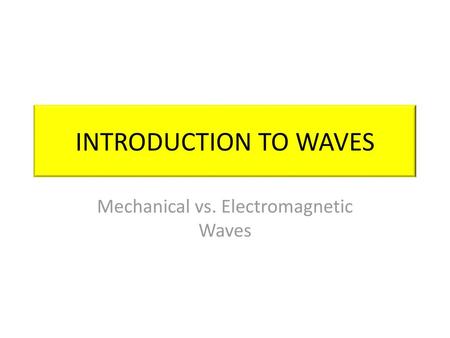 Mechanical vs. Electromagnetic Waves