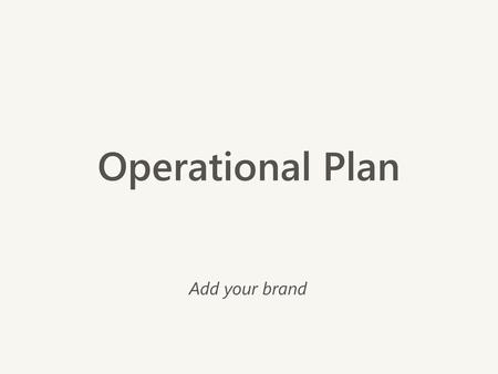 Operational Plan Add your brand.