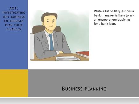 AO1: Investigating why business enterprises plan their finances