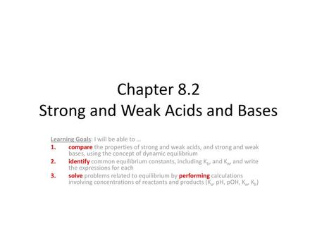 Chapter 8.2 Strong and Weak Acids and Bases