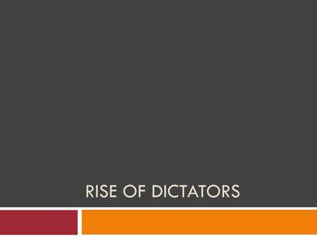 Rise of Dictators.