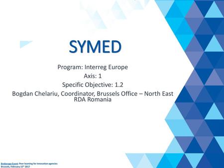 SYMED Program: Interreg Europe Axis: 1 Specific Objective: 1.2