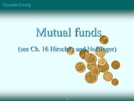 Mutual funds (see Ch. 16 Hirschey and Nofsinger)