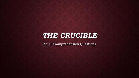 Act III Comprehension Questions