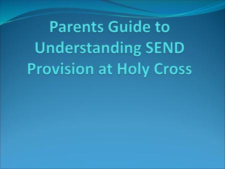 Parents Guide to Understanding SEND Provision at Holy Cross