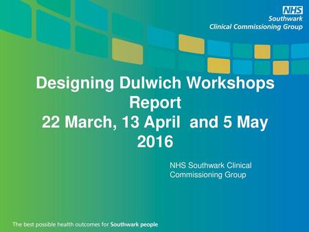 Designing Dulwich Workshops Report 22 March, 13 April and 5 May 2016