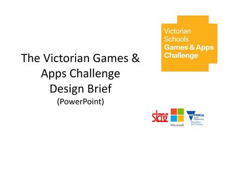 The Victorian Games & Apps Challenge Design Brief (PowerPoint)