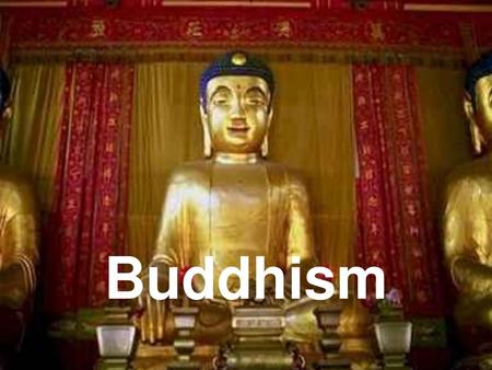 Buddhism.
