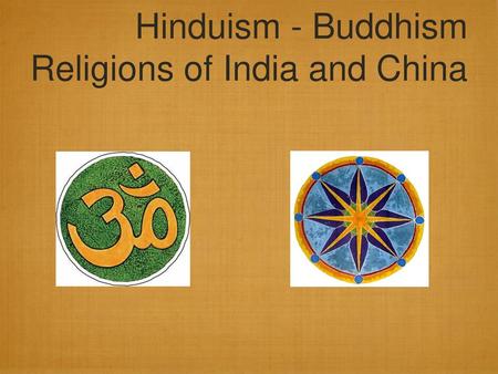 Hinduism - Buddhism Religions of India and China