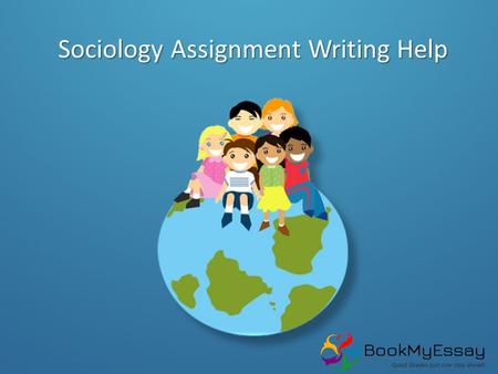 Sociology Assignment Writing Help. What is Sociology Sociology is the study of developing, structuring and functioning of human relationship in society.