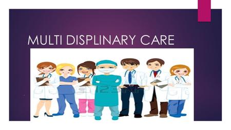 MULTI DISPLINARY CARE.. . PATIENT PHYSICIANNURSESOTHERSDIETITIANPHYSIOTHERAPIST.