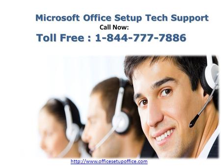 Microsoft Office Setup Tech Support Microsoft Office Setup Tech Support Call Now: Toll Free : Toll Free :