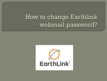  Earthlink  services is one of the widely used sector of Earthlink,which provides excellent services.  With various positives of Earthlink  ,