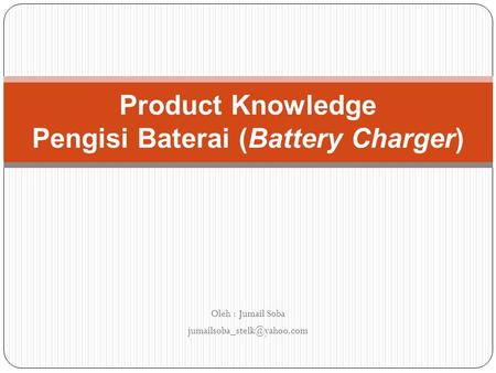 Product Knowledge Pengisi Baterai (Battery Charger)