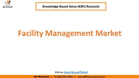 Kbv Research | +1 (646) | Knowledge Based Value (KBV) Research Visit us: https://goo.gl/7b4JwThttps://goo.gl/7b4JwT Facility.