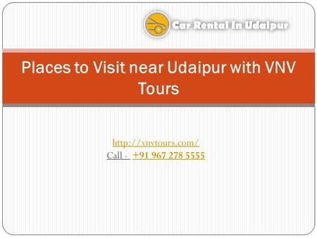 Call Places to Visit near Udaipur with VNV Tours.
