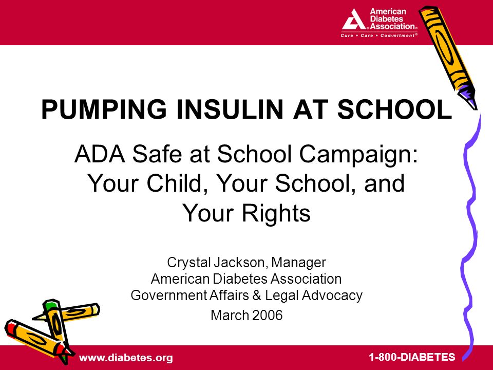 Www.diabetes.org 1-800-DIABETES PUMPING INSULIN AT SCHOOL ADA Safe at  School Campaign: Your Child, Your School, and Your Rights Crystal Jackson,  Manager. - ppt download