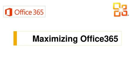 Maximizing Office365.