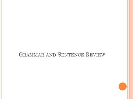 Grammar and Sentence Review