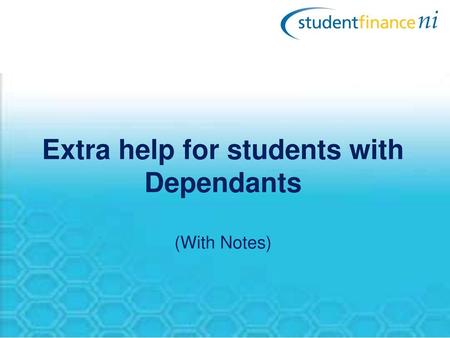 Extra help for students with Dependants (With Notes)