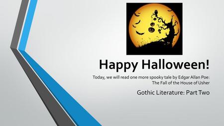 Happy Halloween! Gothic Literature: Part Two
