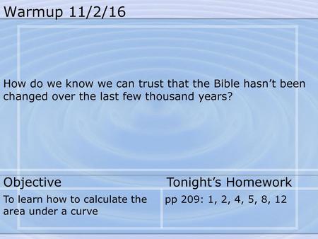 Warmup 11/2/16 Objective Tonight’s Homework