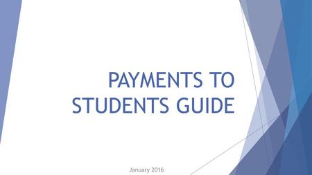 PAYMENTS TO STUDENTS GUIDE