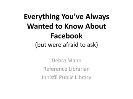 Debra Mann Reference Librarian Innisfil Public Library