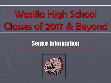 Wasilla High School Classes of 2017 & Beyond