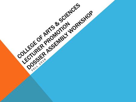 College of Arts & Sciences Lecturer Promotion Dossier assembly workshop fall 2016.