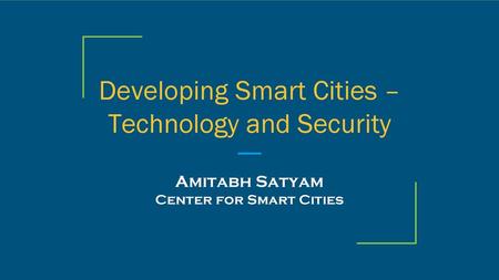 Developing Smart Cities – Technology and Security