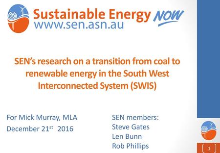 SEN’s research on a transition from coal to renewable energy in the South West Interconnected System (SWIS) For Mick Murray, MLA December 21st 2016 SEN.