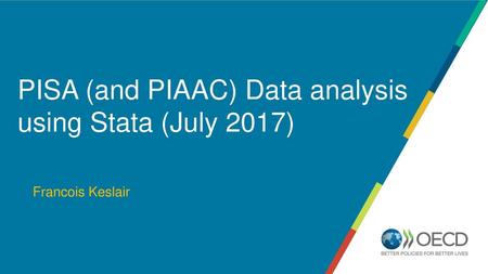 PISA (and PIAAC) Data analysis using Stata (July 2017)