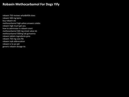 Robaxin Methocarbamol For Dogs Yify
