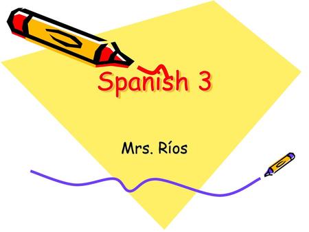 Spanish 3 Mrs. Ríos.