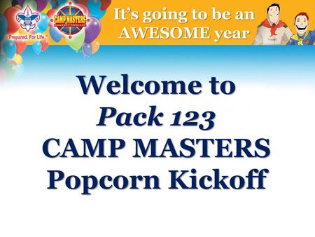 Welcome to Pack 123 CAMP MASTERS Popcorn Kickoff