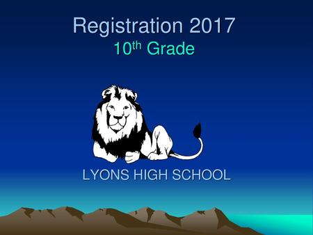 Registration 2017 10th Grade LYONS HIGH SCHOOL.