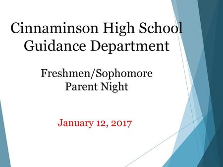Cinnaminson High School Guidance Department Freshmen/Sophomore Parent Night January 12, 2017.