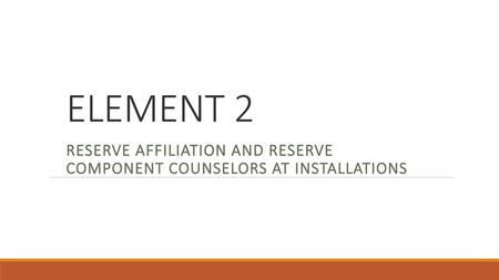 RESERVE AFFILIATION AND RESERVE COMPONENT COUNSELORS AT INSTALLATIONS