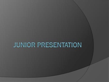 Junior Presentation.