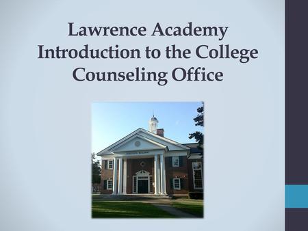 Lawrence Academy Introduction to the College Counseling Office