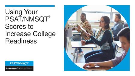 Using Your PSAT/NMSQT® Scores to Increase College Readiness