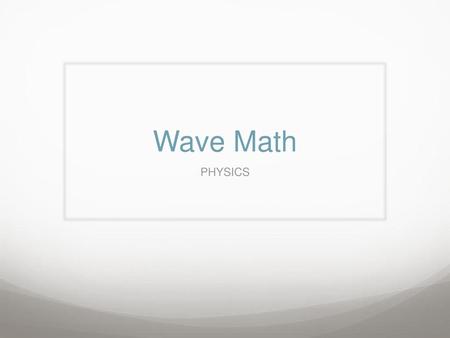 Wave Math PHYSICS.