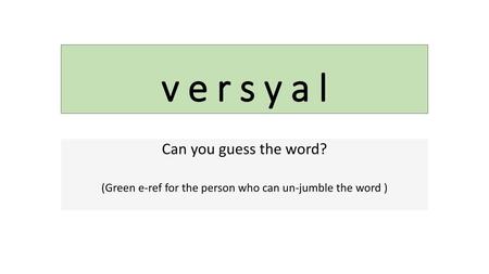 (Green e-ref for the person who can un-jumble the word )
