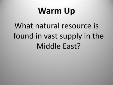 What natural resource is found in vast supply in the Middle East?