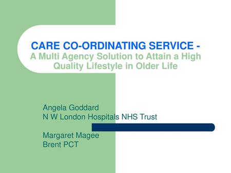 Angela Goddard N W London Hospitals NHS Trust Margaret Magee Brent PCT