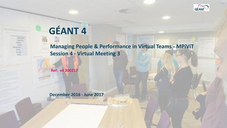 GÉANT 4 Managing People & Performance in Virtual Teams - MPiViT